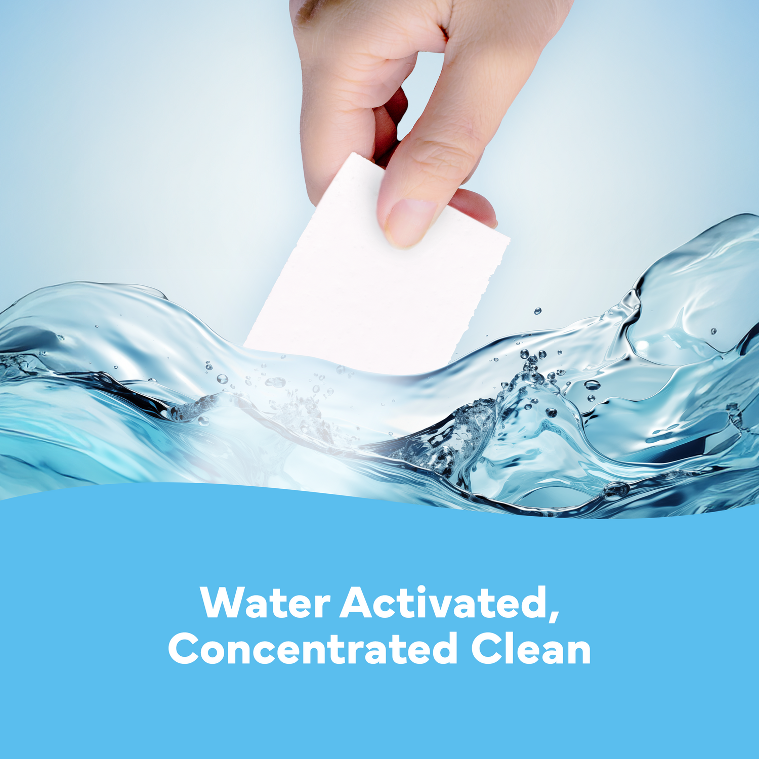 Hand holding a white cube with water splashing around it, text 'Water Activated, Concentrated Clean' on a blue background