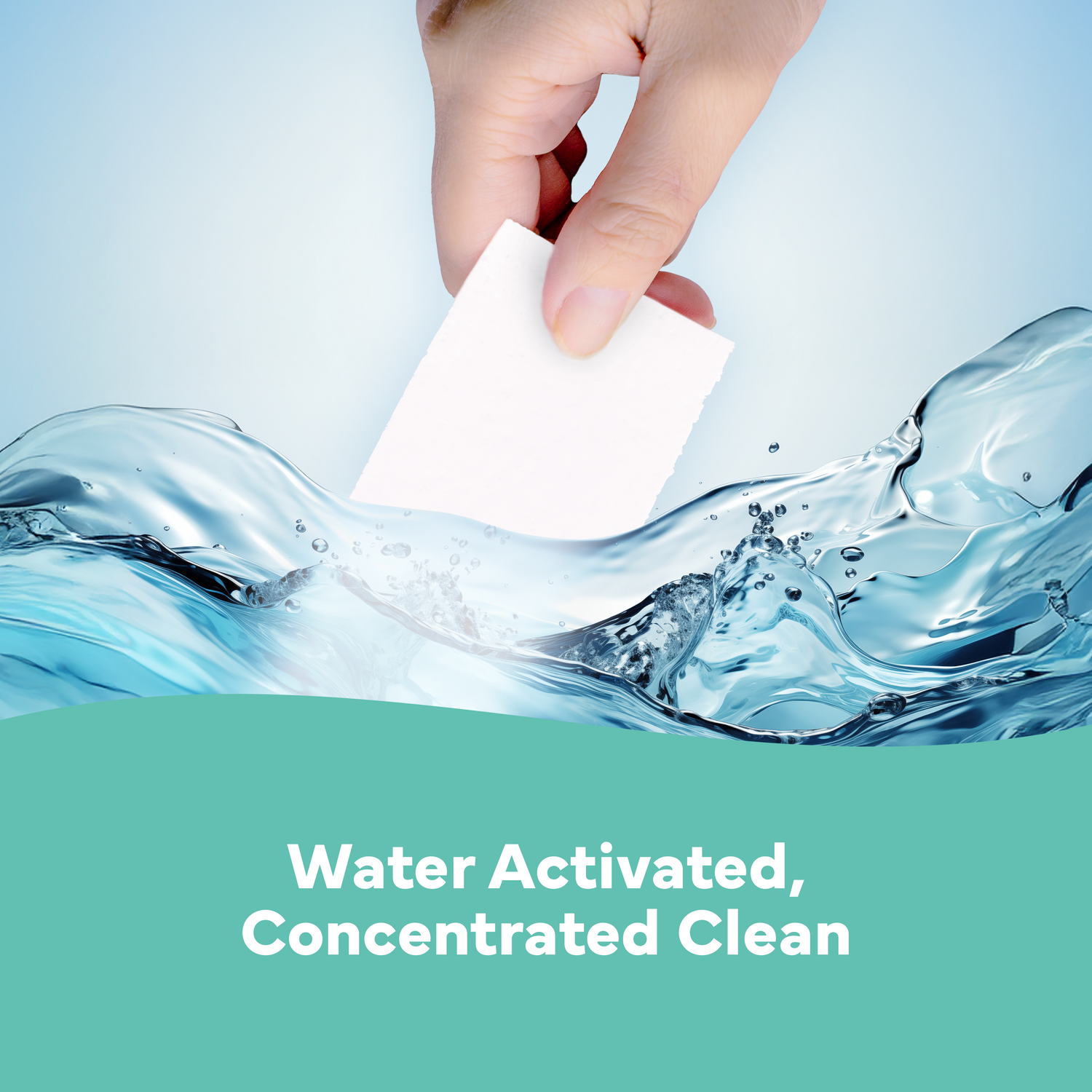 Hand holding a white cube with water splashing around it, text 'Water Activated, Concentrated Clean' on a teal bar.