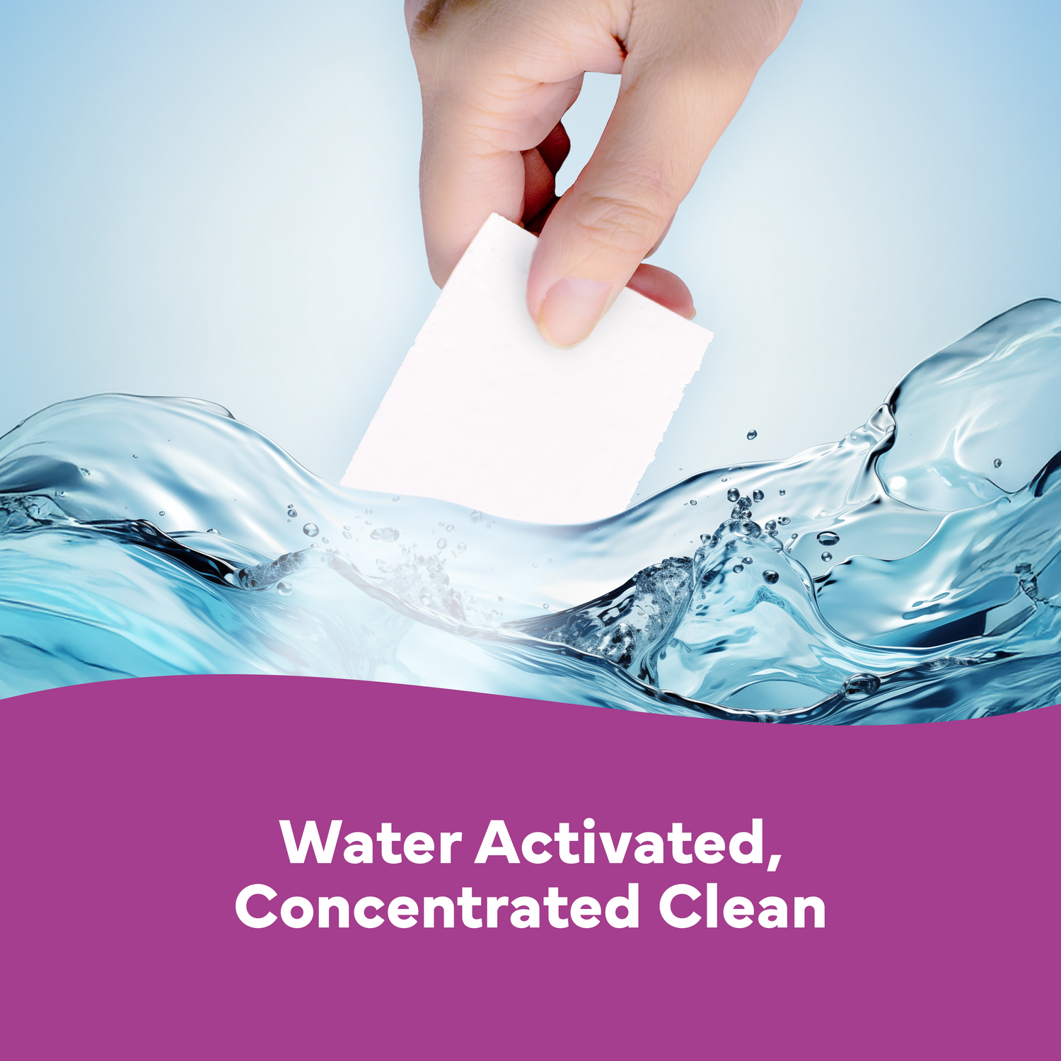 Hand holding a white cube with water splashing around it, text 'Water Activated, Concentrated Clean' on a purple banner.